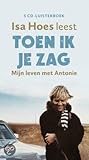 Toen ik je zag: mijn leven met Antonie