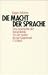 Die Macht der Sprache: Eine Geschichte der Sprachkritik von der Antike bis zur Gegenwart