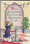 When Grandfather's Parrot Inherited Kennington Court by Linda Allen