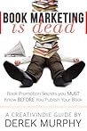 Book Marketing is Dead by Derek Murphy