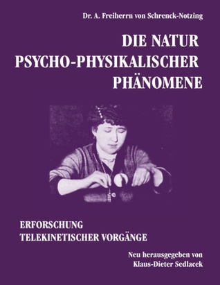Die Natur psycho-physikalischer Phänomene: Erforschung telekinetischer Vorgänge (German Edition)