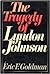 The Tragedy of Lyndon Johnson