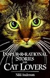 Inspur-r-rational Stories for Cat Lovers by Niki Anderson