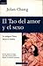 El Tao del amor y el sexo. La antigua China hacia el éxtasis by Chang Jolan