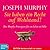 Sie haben ein Recht auf Wohlstand: Die Murphy-Prinzipien für ein Leben in Fülle