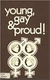 Young, Gay and Proud! Young, Gay and Proud!