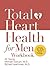 Total Heart Health for Men Workbook: Achieving a Total Heart Health Lifestyle in 90 Days