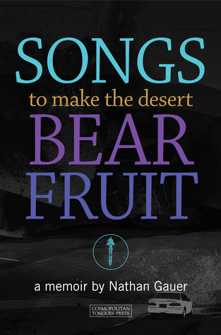 Songs to Make the Desert Bear Fruit
