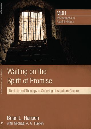 Waiting on the Spirit of Promise: The Life and Theology of Suffering of Abraham Cheare (Paperback)