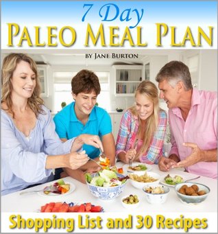 Paleo Meal Plan: A Complete 7 Day Paleo Meal Planner with Full Shopping List and 7-Days of Recipes (Paleo Diet Recipes & Tips - Jane Burton Book 2)