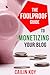 The Foolproof Guide to Monetizing Your Blog by Cailin Koy