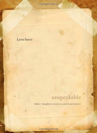 Unspeakable: Father-Daughter Incest in American History (Hardcover)