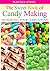 The Sweet Book of Candy Making: Desserting Your Temptations!