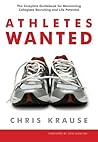 Athletes Wanted: The Complete Game Plan for Maximizing Athletic Scholarship and Life Potential Athletes Wanted: The Complete Game Plan for Maximizing Athletic Scholarship and Life Potential