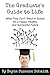 The Graduate's Guide to Life: What they don't teach in school for a happy, healthy and successful future