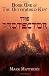 The Protector: The Outerworld Key (Volume 1)
