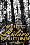 White Lilies in Autumn by Dustin W. Bradshaw