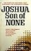 Joshua, Son Of None