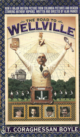 The Road To Wellville By T Coraghessan Boyle