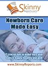 Newborn Care Made Easy (Skinny Report)