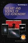 The Art and Science of CCD Astronomy (The Patrick Moore Practical Astronomy Series)