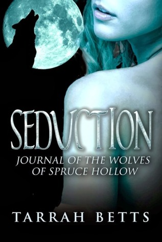 Seduction (Journal of the Wolves of Spruce Hollow, #2)