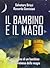 Il bambino e il mago by Salvatore Brizzi Il bambino e il mago by Salvatore Brizzi