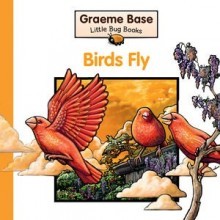 Birds Fly (Little Bug Books)