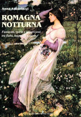 Romagna notturna: Fantasmi, spiriti e apparizioni tra fiaba, leggenda e storia