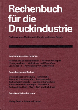 Rechenbuch für die Druckindustrie. Fachbezogene Mathematik für alle grafischen Berufe (Hardcover)