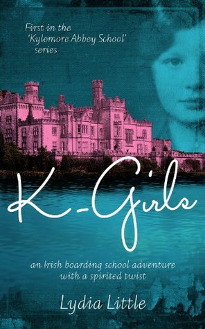 K-Girls: First in the Kylemore Abbey School series. (Kindle Edition)