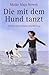 Die mit dem Hund tanzt: Tierisch menschliche Geschichten
