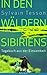 In den Wäldern Sibiriens: Tagebuch aus der Einsamkeit