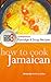 How to Cook Jamaican Cookbook 3 : Sumptuous Porridge & Soup Recipes (The Back to the Kitchen Cookbook Series)