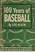 100 Years Of Baseball: The Intimate And Dramatic Story Of Modern Baseball