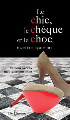 L'amour avec la mauvaise personne (Le chic, le chèque et le choc, #2)
