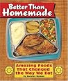 Better Than Homemade: Amazing Food That Changed the Way We Eat