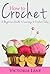 How to Crochet: A Beginners...