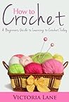 How to Crochet: A...