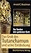 Sie fanden den goldenen Gott. Das Grab des Tutanchamun und seine Entdeckung