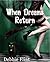 When Dreams Return