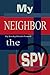 My Neighbor, the Spy