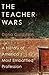 The Teacher Wars: A History of America's Most Embattled Profession