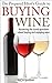 The Prepared Idiot's Guide to Buying Wine: Answering the Dumb Questions about Buying and Enjoying Wine