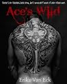 Ace's Wild by Erika Van Eck Ace's Wild by Erika Van Eck