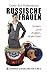 Russische Frauen: Innen- und Außenansichten (German Edition)