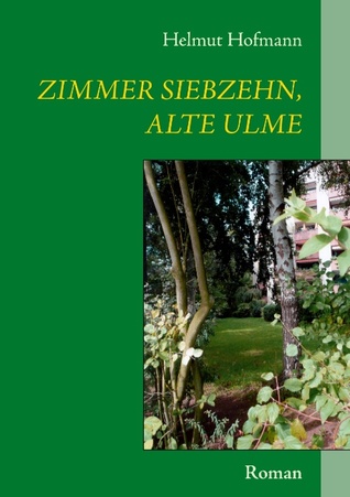 Zimmer siebzehn, alte Ulme (German Edition)