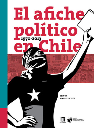 El afiche político en Chile 1970-2013
