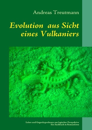 Evolution aus Sicht eines Vulkaniers: Lehre und Gegenhypothesen aus logischer Perspektive (German Edition)