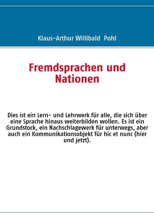 Fremdsprachen und Nationen: Dies ist ein Lern- und Lehrwerk für alle, die sich über eine Sprache hinaus weiterbilden wollen. Es ist ein Grundstock, ein Nachschlagewerk für unterwegs, aber auch ein Kommunikationsobjekt für hic et nunc (hier und jetzt).